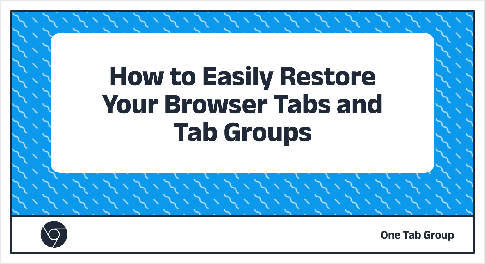 one-tab-group-how-to-easily-restore-your-browser-tabs-and-tab-groups